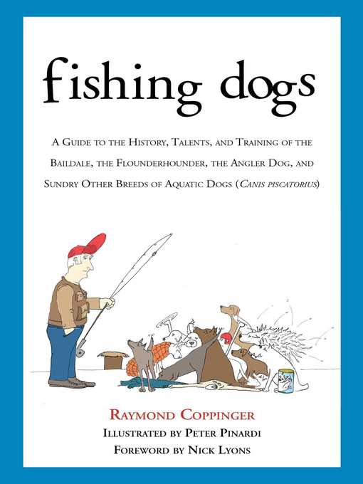 Title details for Fishing Dogs: a Guide to the History, Talents, and Training of the Baildale, the Flounderhounder, the Angler Dog, and Sundry Other Breeds of Aquatic Dogs (Canis piscatorius) by Raymond Coppinger - Available